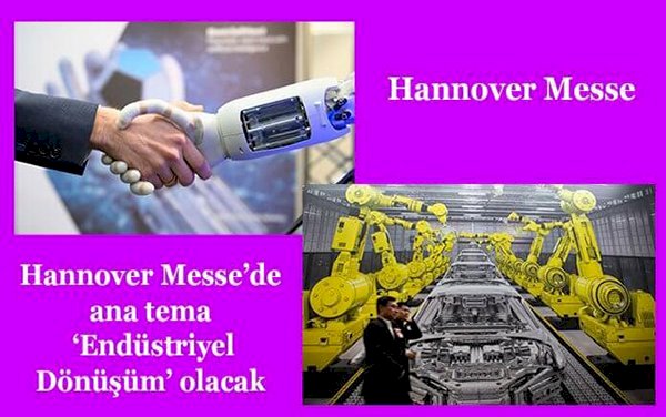 Hannover Messe’de ana tema ‘Endüstriyel Dönüşüm’ olacak